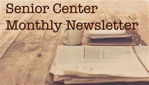 Senior Center Monthly Newsletter